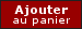 Ajouter au panier