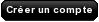 Cr�er un compte