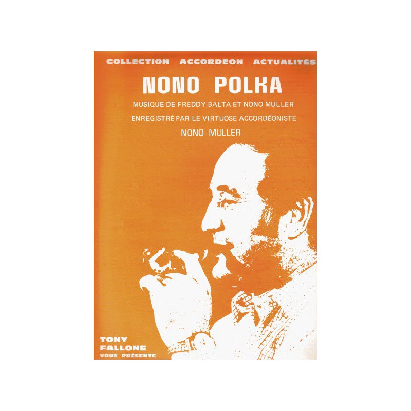 Edition Fallone Nono Polka - F.BALTA-N.MULLER - Partition Accordéon